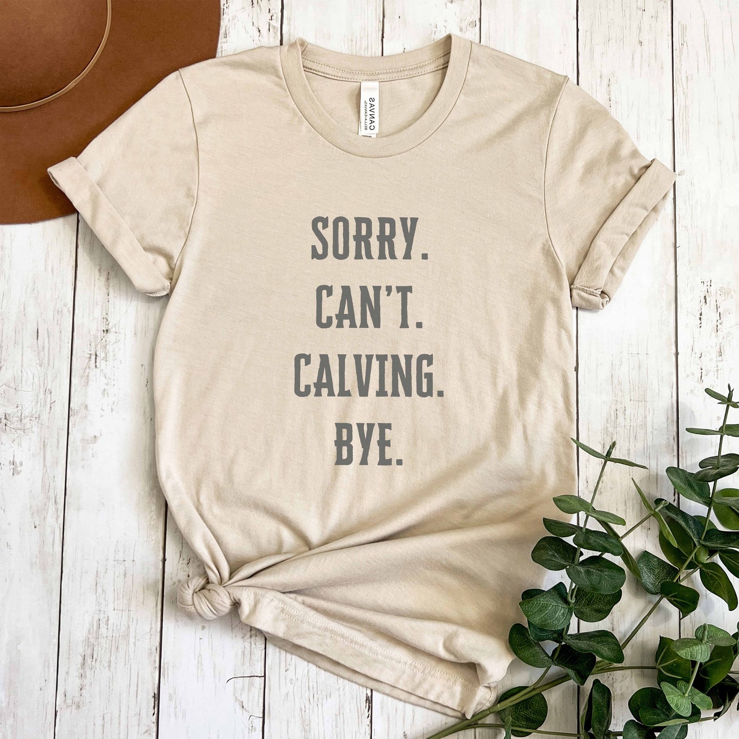 'Sorry. Can't. Calving. Bye.' - Calving Season Shirt