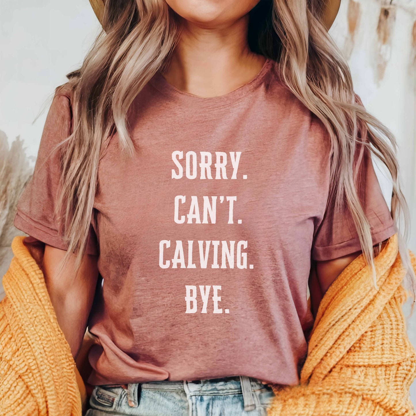 'Sorry. Can't. Calving. Bye.' - Calving Season Shirt